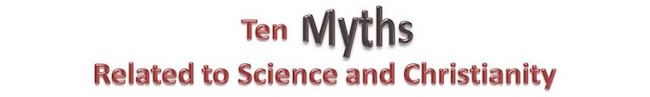 10 Myths Related to Science and Christianity