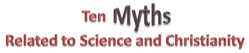 10 Myths Related to Science and Christianity